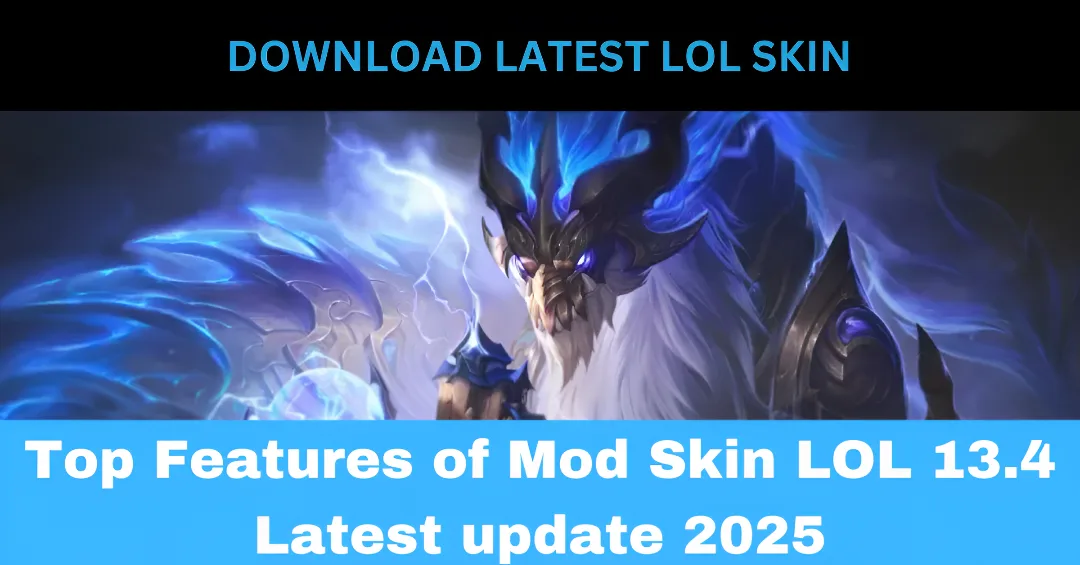 Top Features of Mod Skin LOL 13.4 Latest update 2025