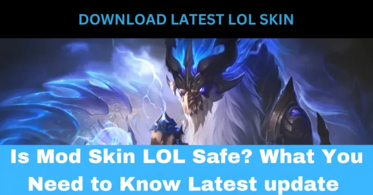 Is Mod Skin LOL Safe? What You Need to Know Latest update