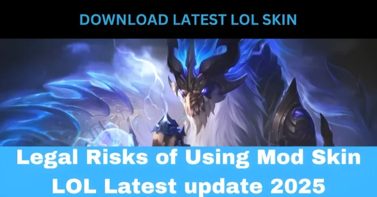 Legal Risks of Using Mod Skin LOL Latest update 2025