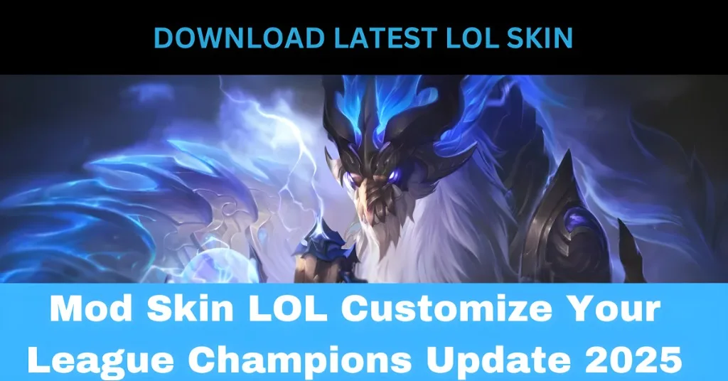 Mod Skin LOL Customize Your League Champions Update 2025
