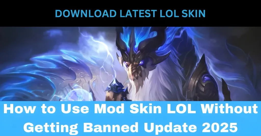 How to Use Mod Skin LOL Without Getting Banned Update 2025