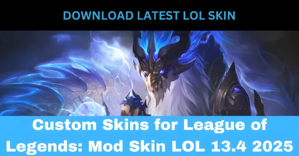 Custom Skins for League of Legends: Mod Skin LOL 13.4 2025